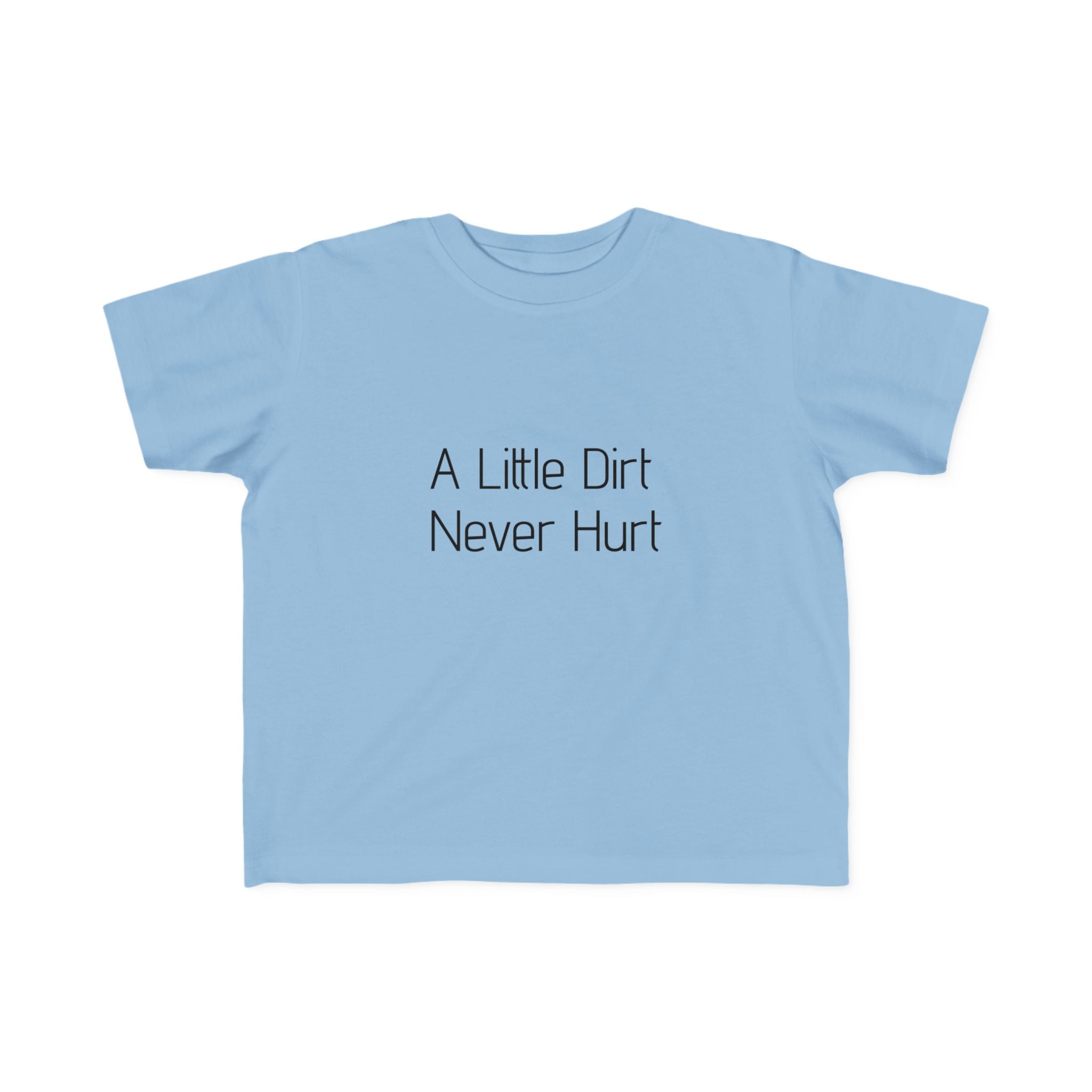 Toddler's Fine "A Little Dirt Never Hurt" Jersey Tee