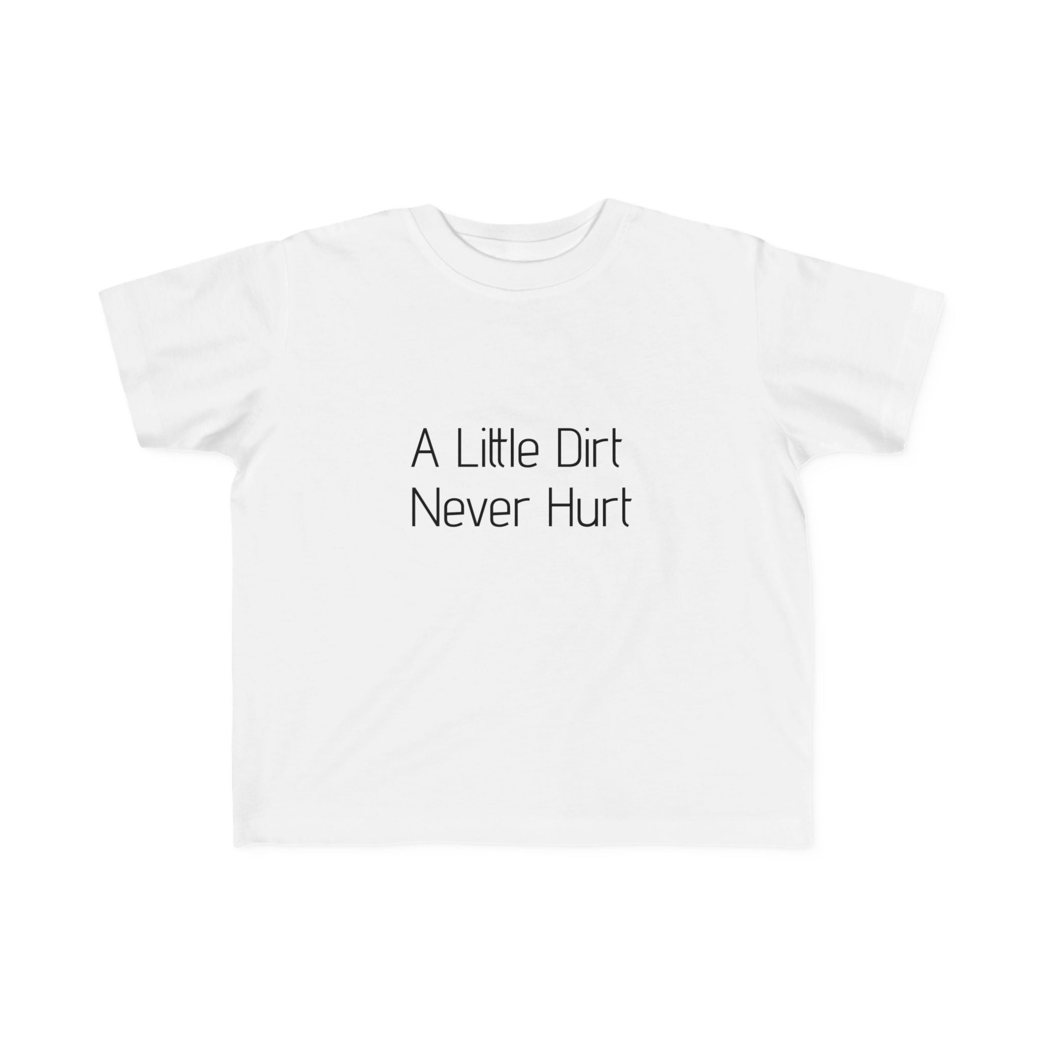 Toddler's Fine "A Little Dirt Never Hurt" Jersey Tee